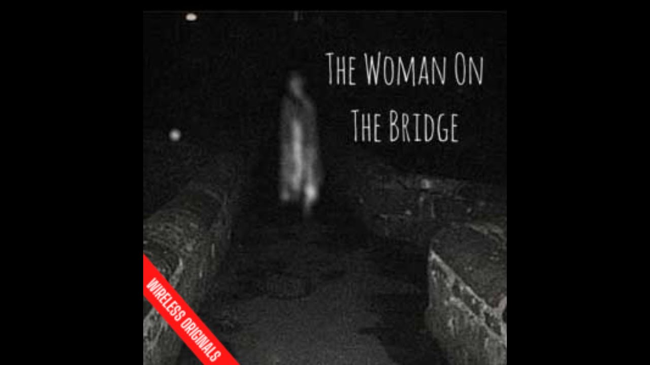 The Woman on The Bridge - Marty Rose - A Ghost Story- Audio Drama New