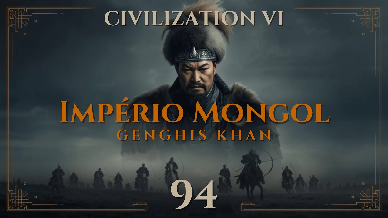 CIV6 | Império Mongol (Genghis Khan) | Turno: 94/250