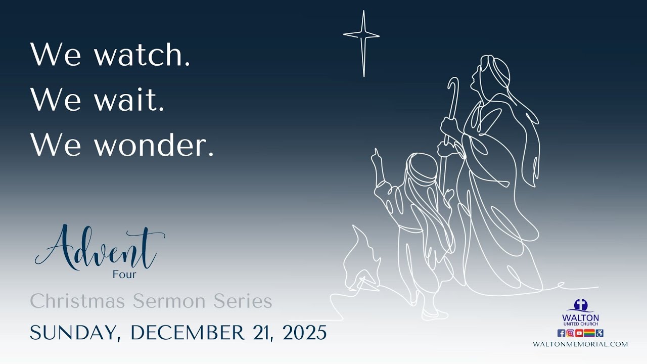 Sunday Service - Advent IV - December 21, 2025 - Walton United Church