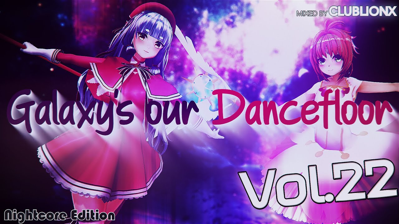 🌌Galaxy's our Dancefloor - Vol.22 Nightcore Edition ★ Fan Favorites Mix [⇝vol.1-18⇜] ★ 2 Hour Mix ★
