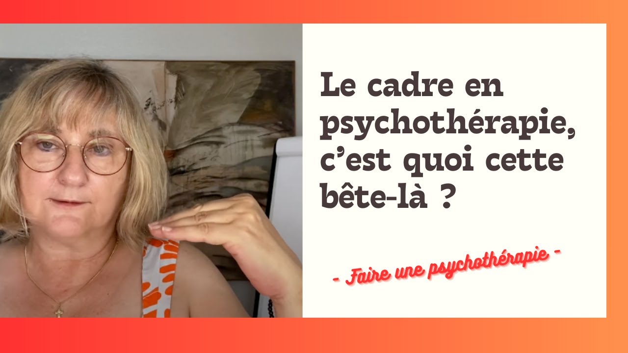 Le cadre en psychothérapie, c’est quoi cette bête-là ?
