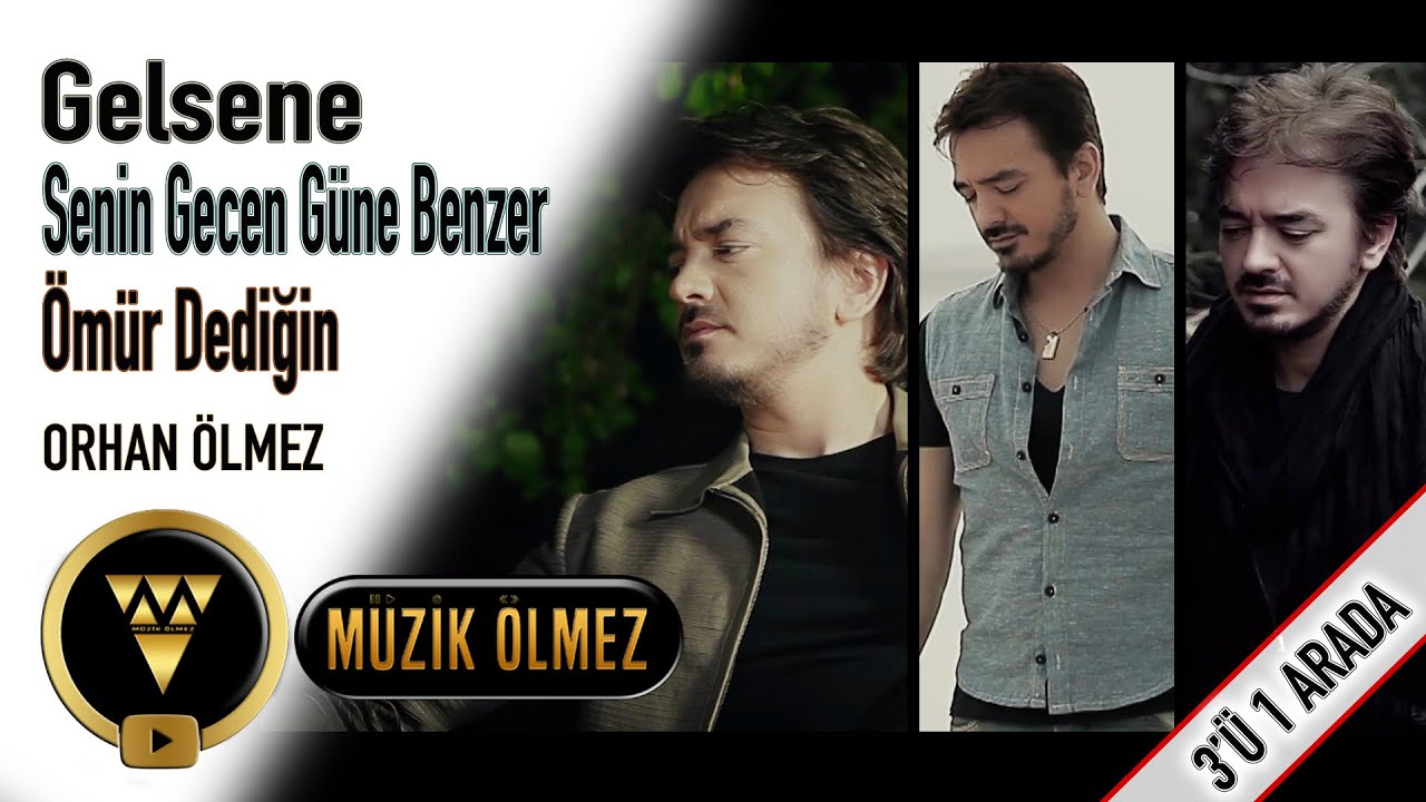 Orhan Ölmez - Gelsene / Senin Gecen Güne Benzer / Ömür Dediğin (3'ü 1 Arada)