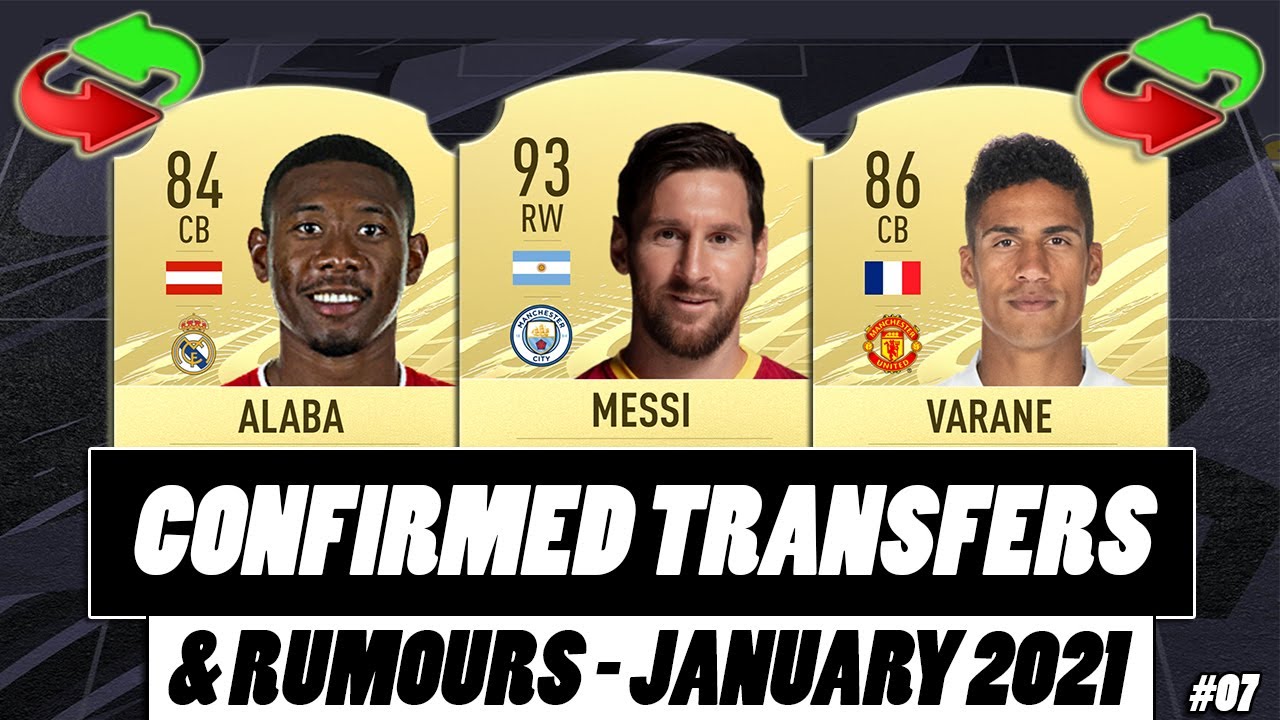 FIFA 21 | CONFIRMED TRANSFERS & RUMOURS #07 | JANUARY 2021 | w/ Messi, Varane & Alaba