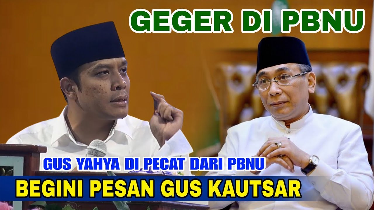GUS KAUTSAR TERBARU 2025 ~ GEGER DI PBNU GUS YAHYA DI PECAT DARI PBNU