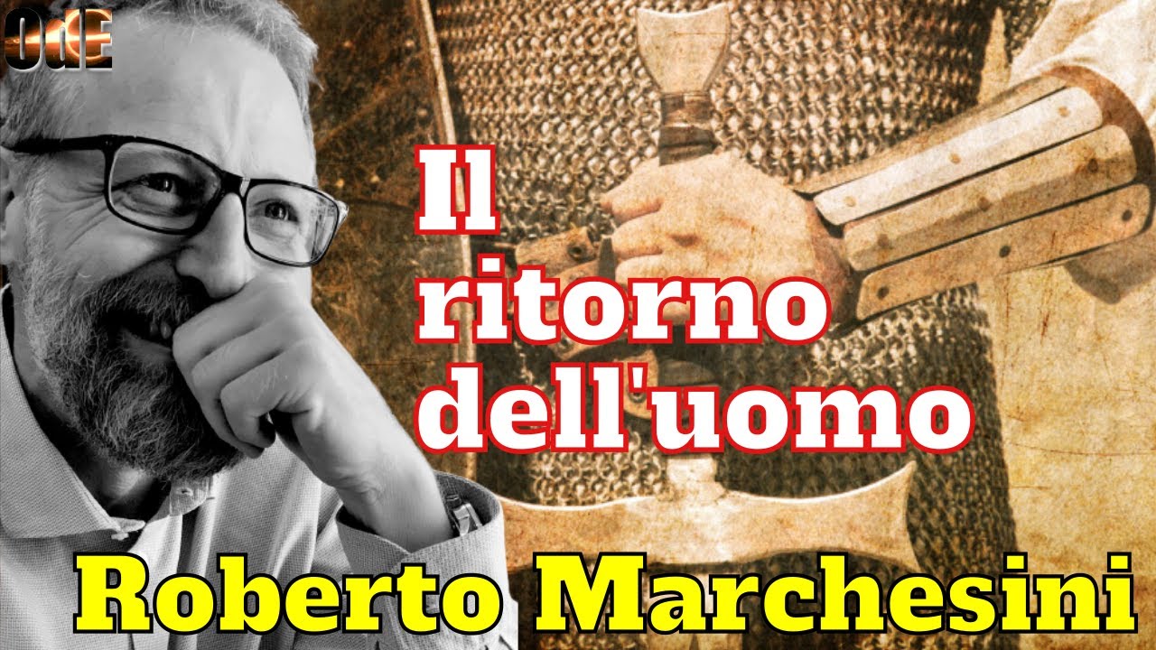 IL RITORNO DELL'UOMO. PER UN NUOVO CODICE DELLA VIRILITA'. ROBERTO MARCHESINI