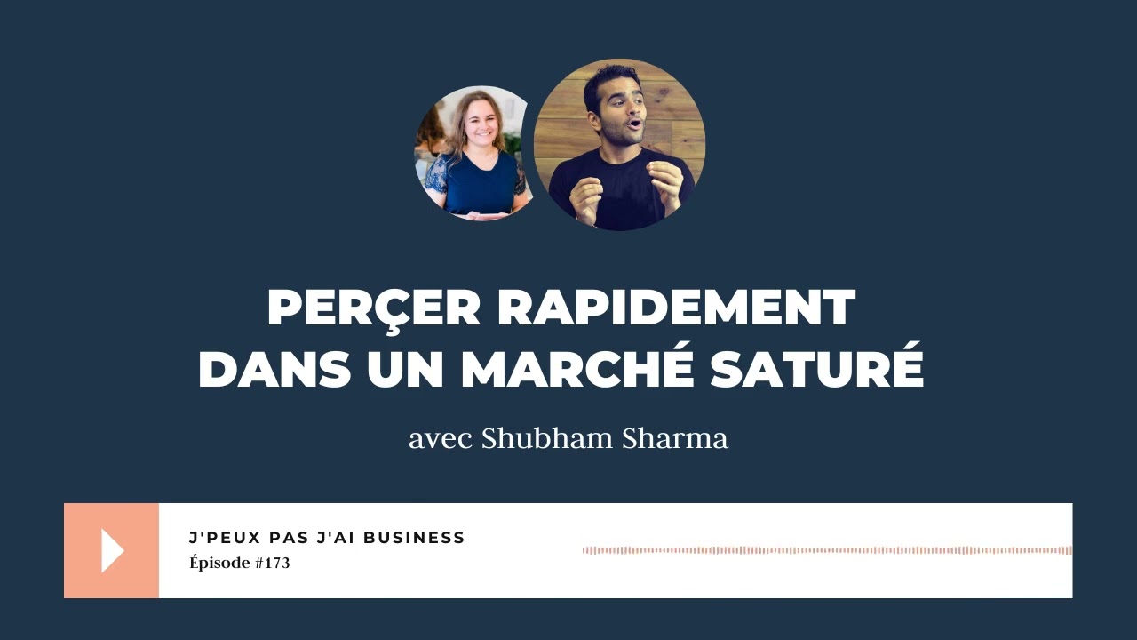Percer rapidement dans un marché saturé avec Shubham Sharma