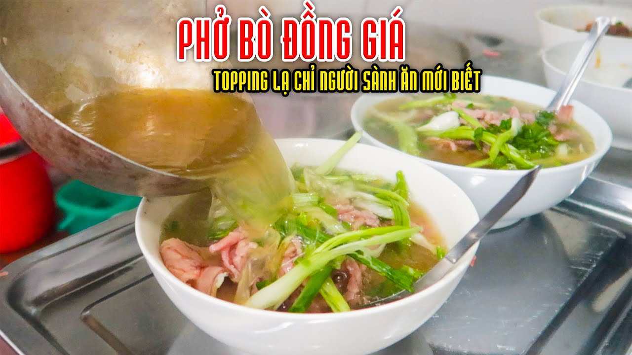 Phở Bò Đồng Giá Topping Lạ Chắc Chỉ Người Sành Ăn Mới Biết