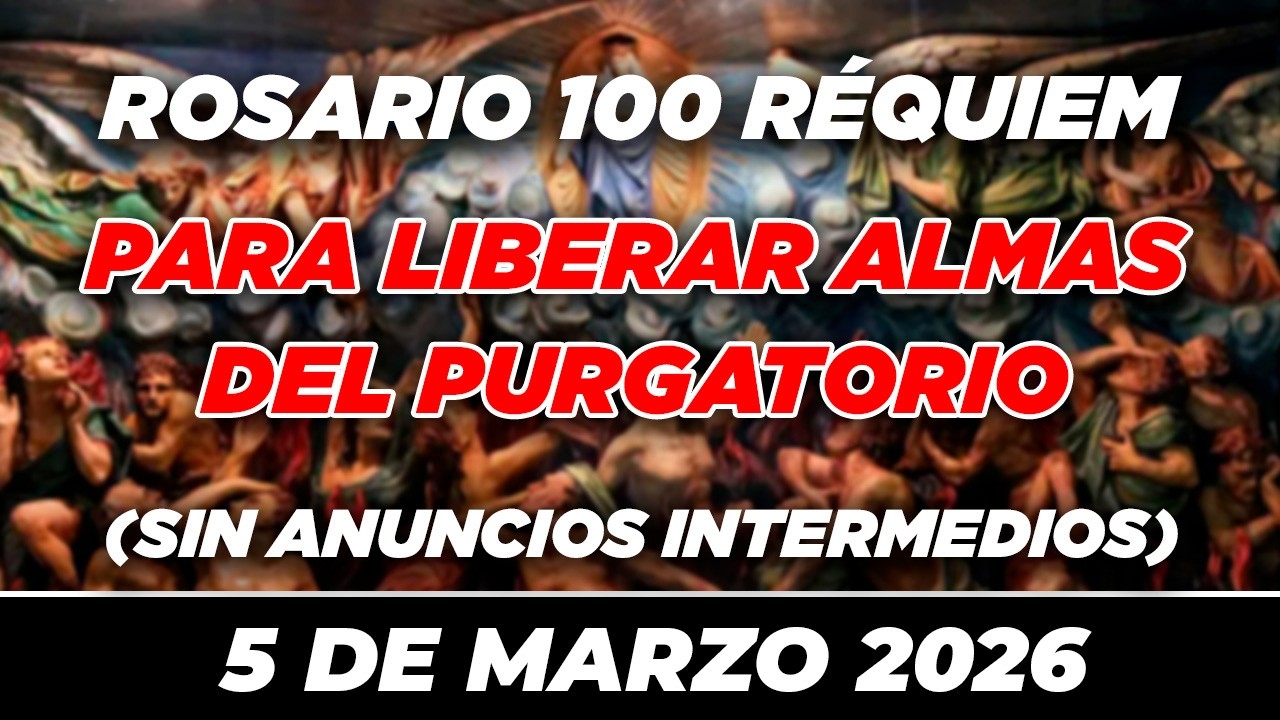 100 REQUIEM PARA LIBERAR ALMAS DEL PURGATORIO EN DIVINA VOLUNTAD 🙏✝ PODEROSO 🙏✝ 5 DE MARZO