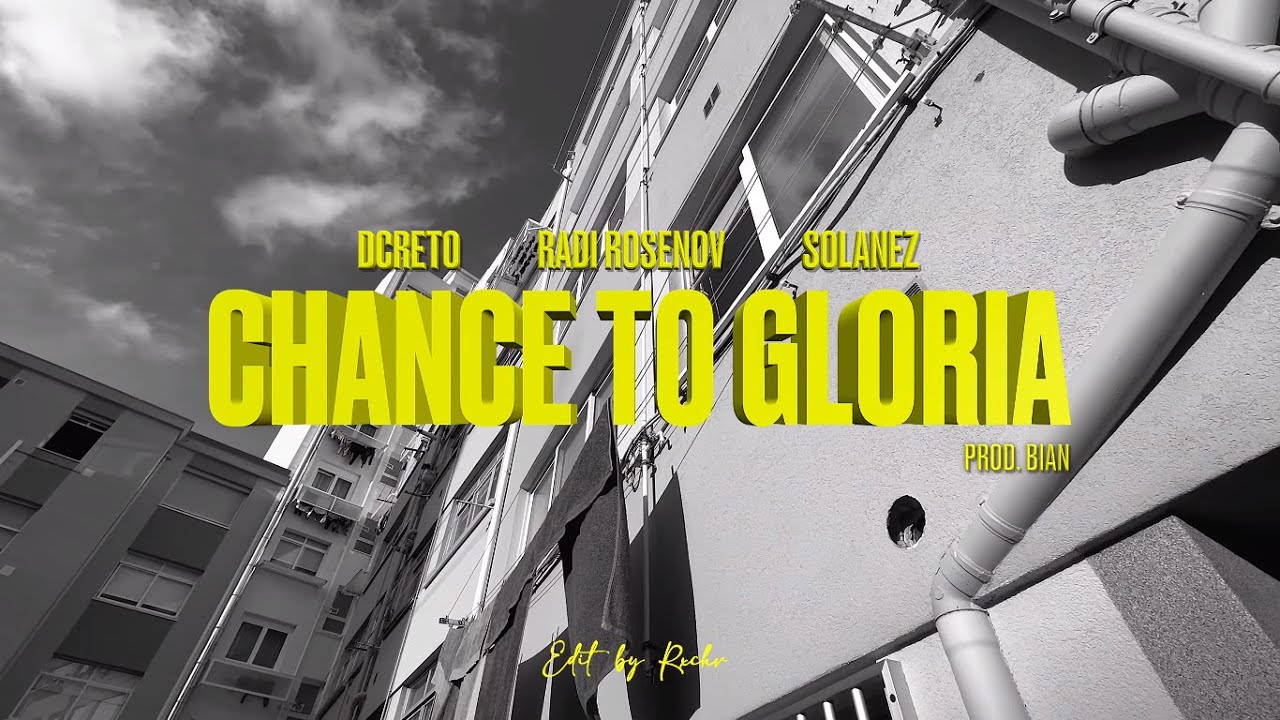 Dcreto & Radi Rosenov - Chance to gloria ft.Solanez (VIDEOCLIP)