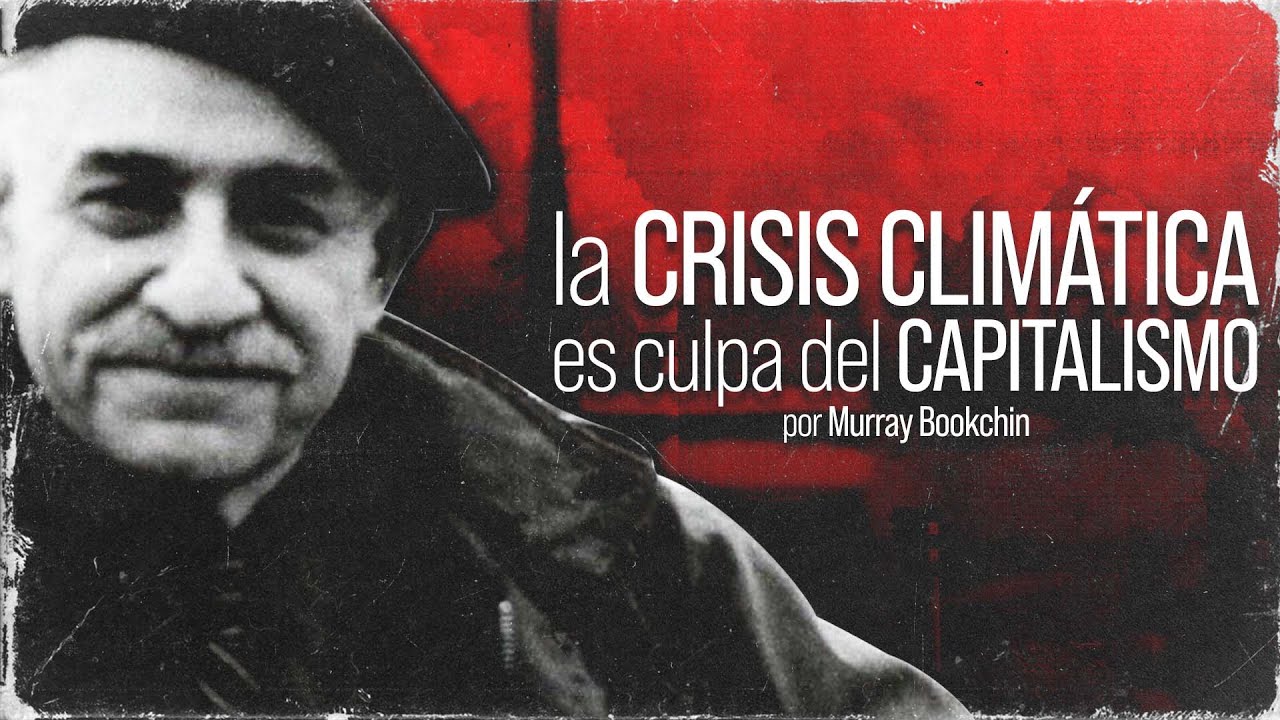 Solo la ECOLOG&Iacute;A SOCIAL puede SALVARNOS | Murray Bookchin