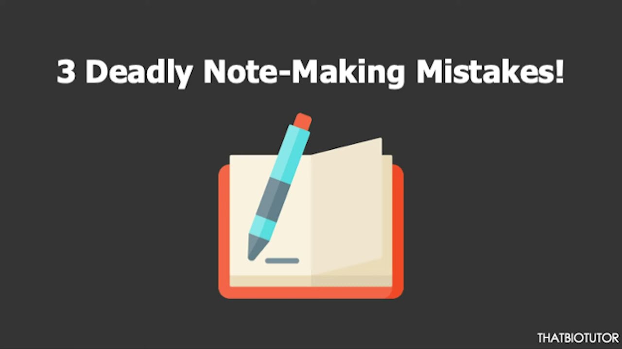 Top 3 DEADLY Mistakes When Making Notes (Are You Guilty Of Them?)