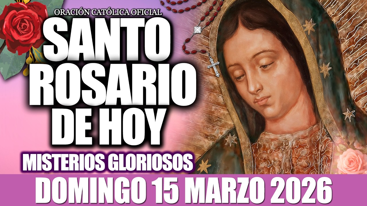 EL SANTO ROSARIO DE HOY DOMINGO 15 DE MARZO DE 2026-MISTERIOS GLORIOSOS✝️EL SANTO ROSARIO DE HOY
