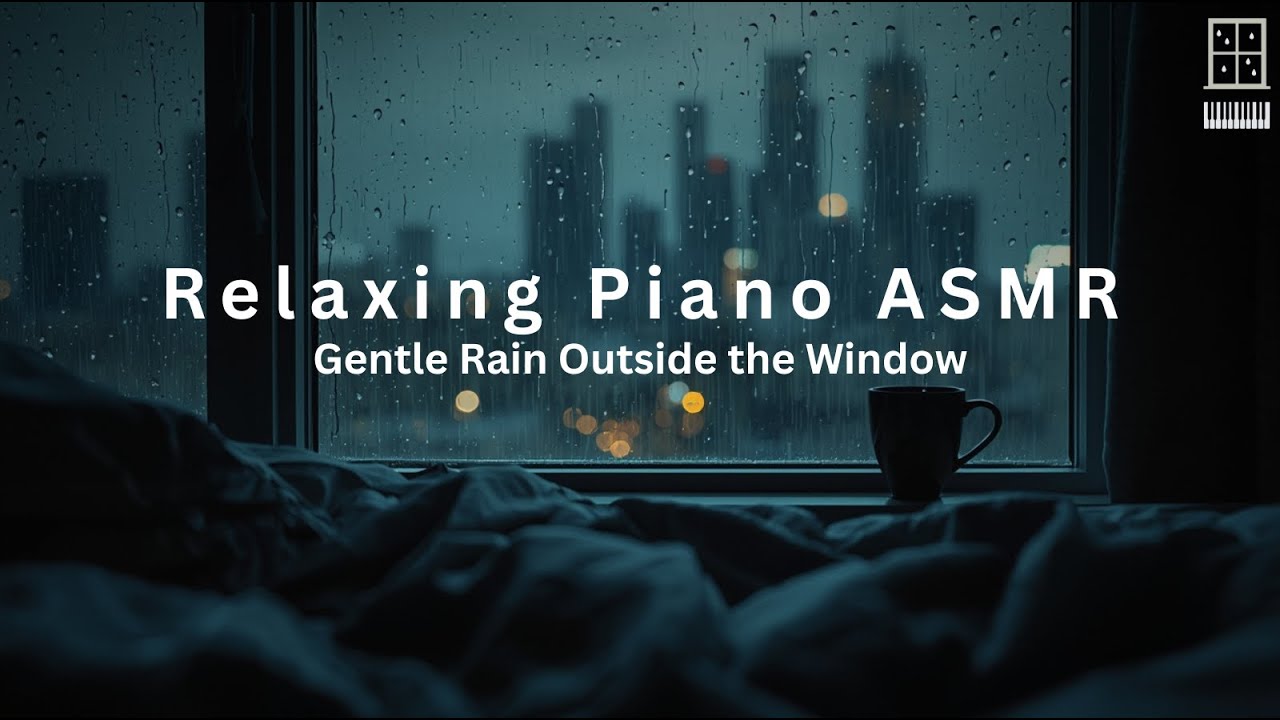 Gentle Rain Outside the Window | Relaxing Piano ASMR