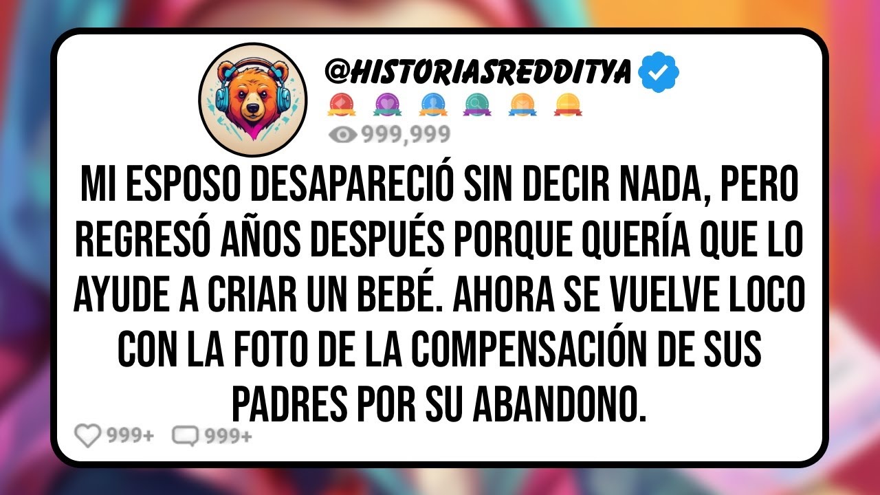 Mi ESPOSO Desapareció sin Decir Nada, Pero Regresó Años Después Porque Quería que lo Ayude a...