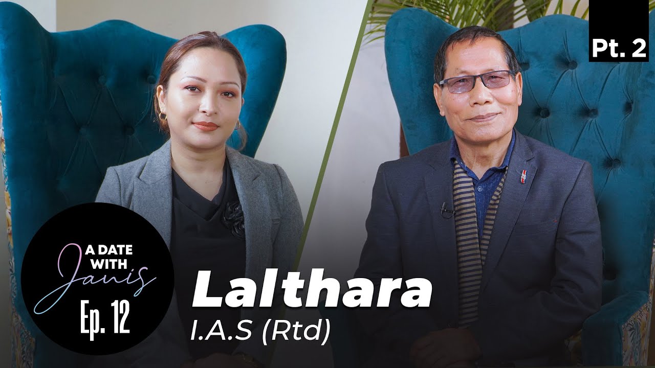 Lalthara IAS(Rtd) kawmna(Pt.2)’Mi hla lo tihdanglamsak hi’, / ‘Eng vangin nge bawnghnute ka in loh?’