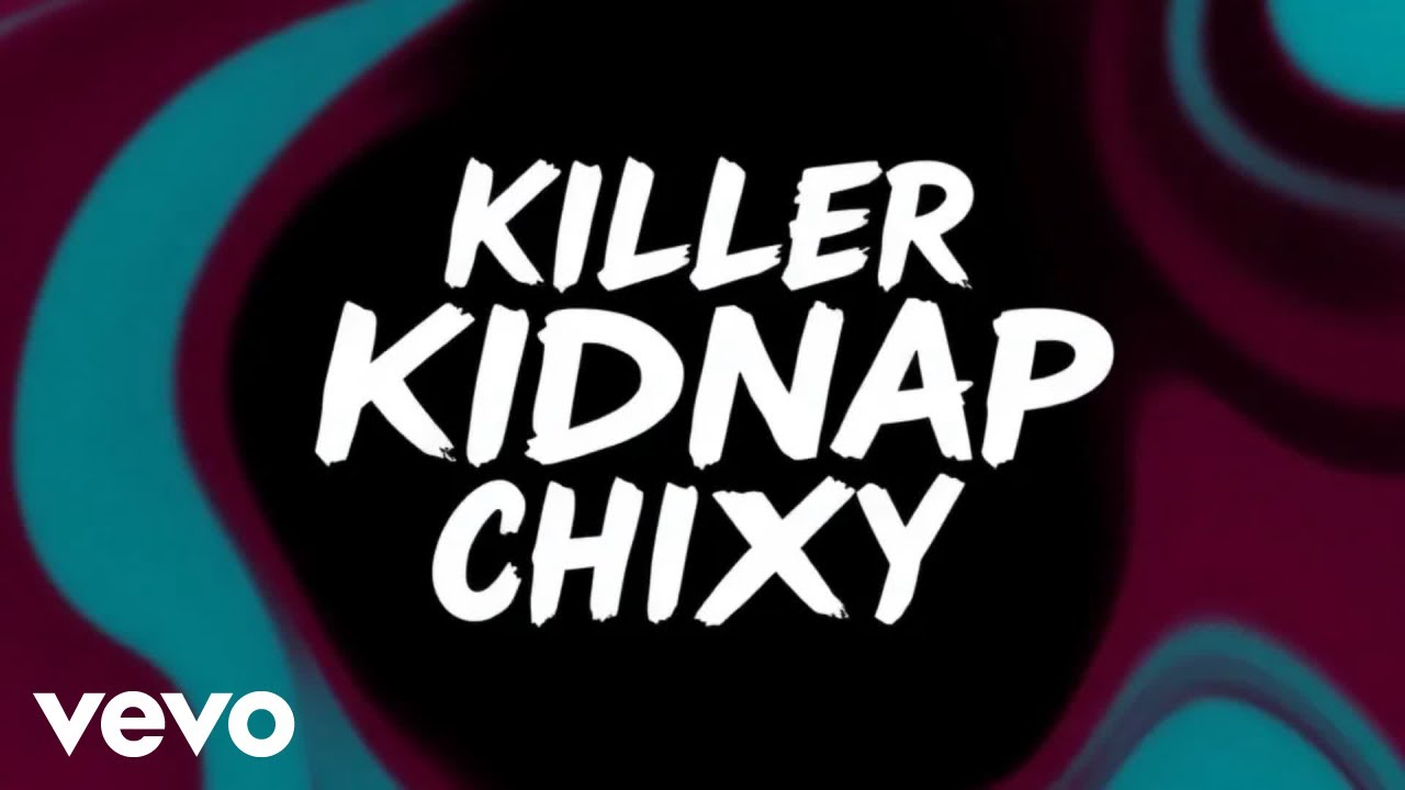 Chixy - Killer Kidnap (Official Music Video)