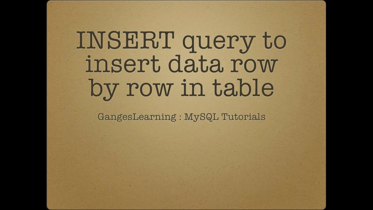 MySQL Tutorials: INSERT query to insert data row by row
