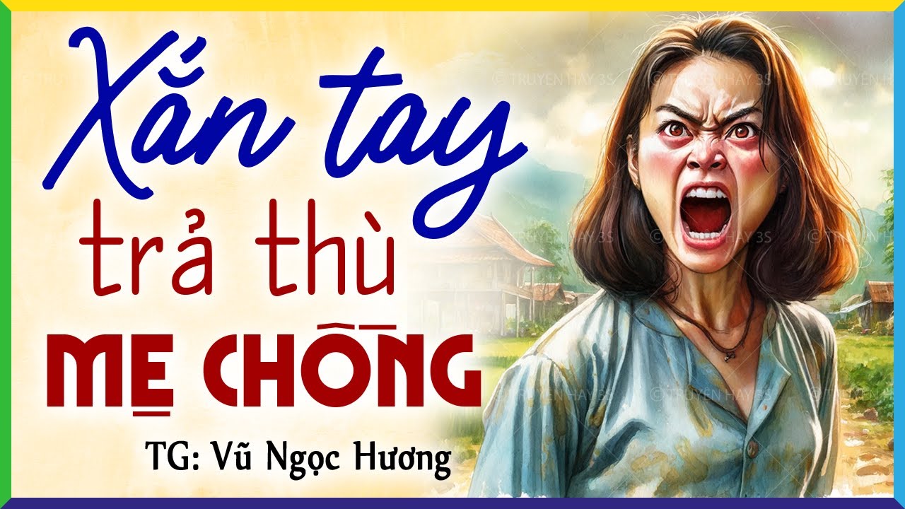 Con dâu xắn tay quyết trả thù mẹ chồng sau nhiều năm chịu khổ- Kể chuyện đêm khuya