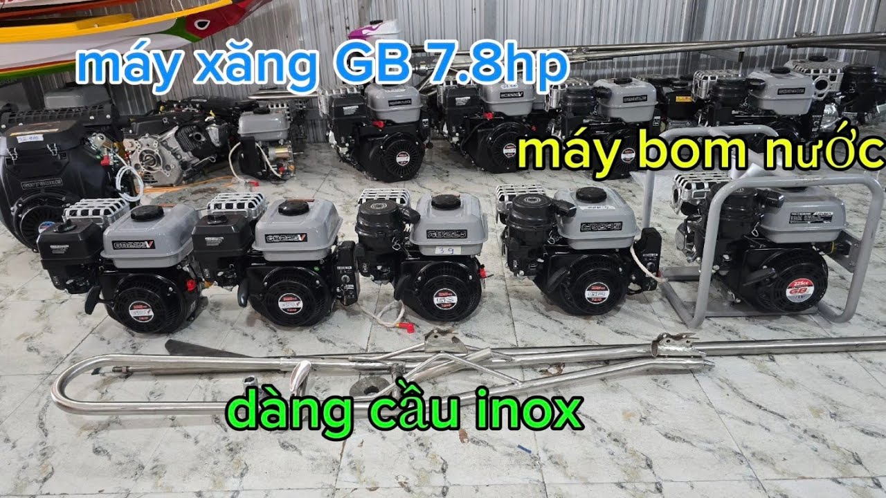 Máy xăng GB 7.8hp và máy bơm nước GB và dàng cầu inox  sdt 0857548203 ngày 28/2/2025