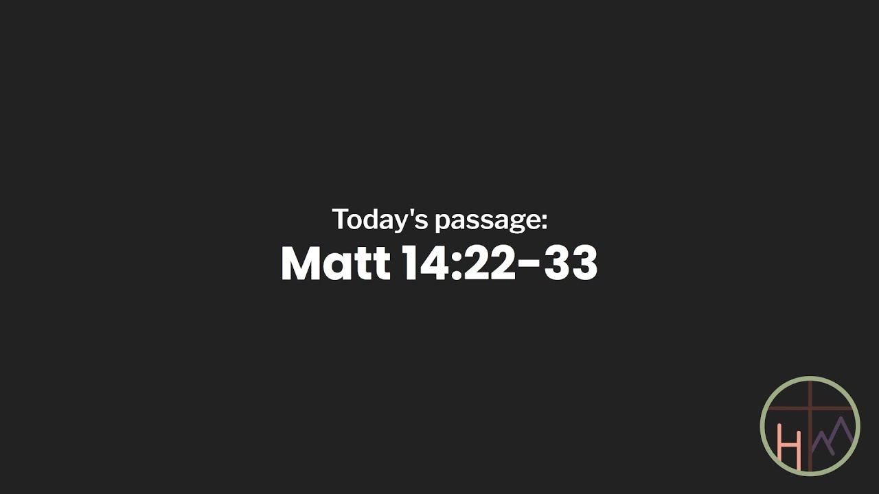 Matt 14:22-33 - Jesus Prays, Walks on Water, & Saves Peter