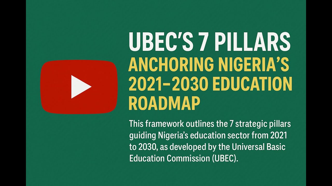 UBEC's 7 Pillars: Anchoring Nigeria's 2021&ndash;2030 Education Roadmap