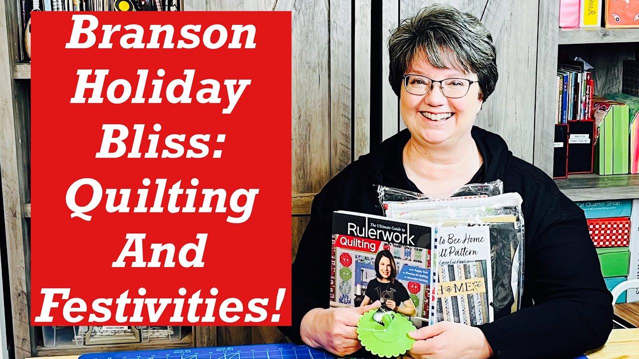 Branson Holiday Bliss:  Quilting and Festivities!