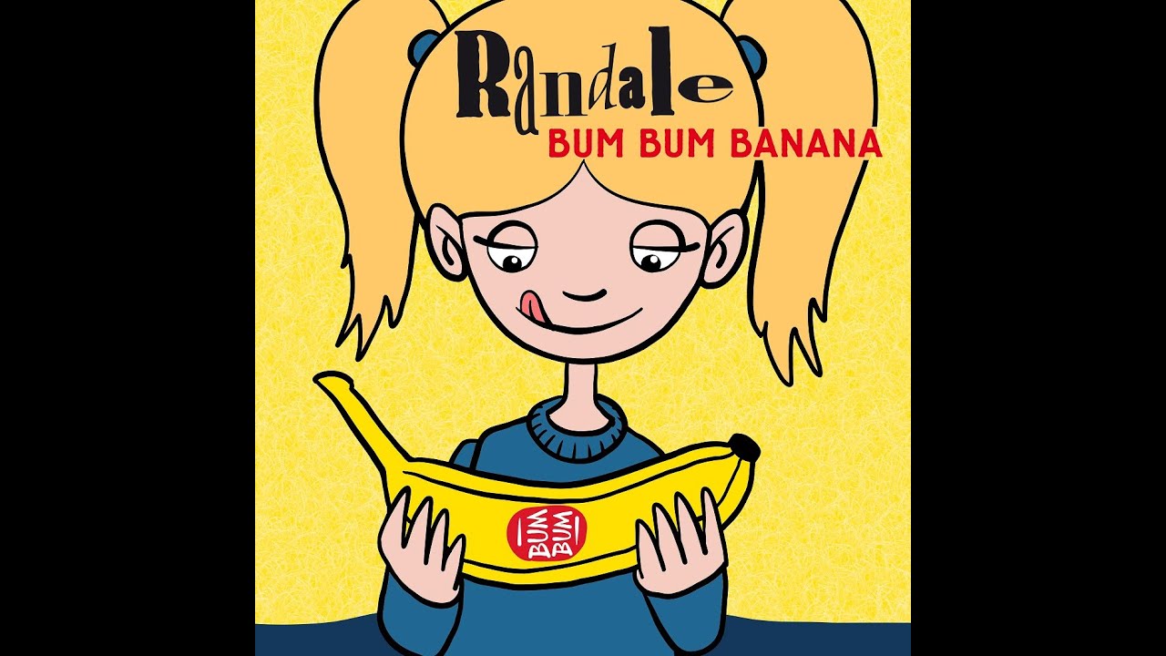 Randale - Bum Bum Banana
