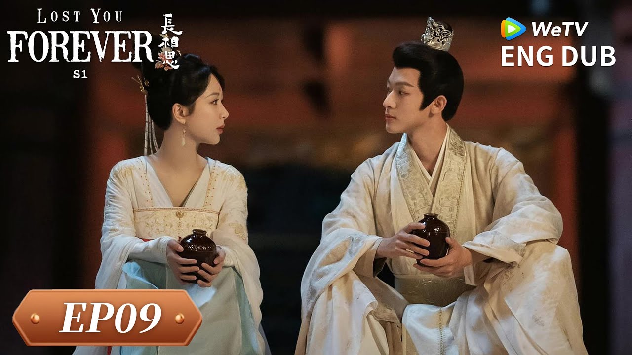 ENG DUB【Lost You Forever S1长相思 第一季】EP09| Yang Zi, Zhang Wanyi, Deng Wei, JC-T, Dai Luwa | WeTV