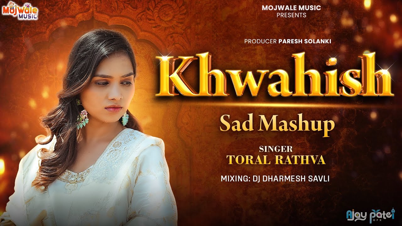 Khwahish Sad Mashup | Toral Rathva New Breakup Mashup
