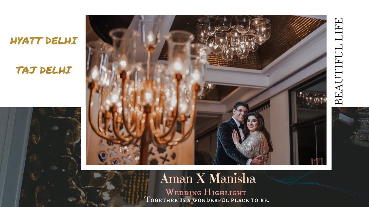 Best Wedding Highlight Hyatt & Taj Palace Delhi l AMAN X MANISHA l The Candid House