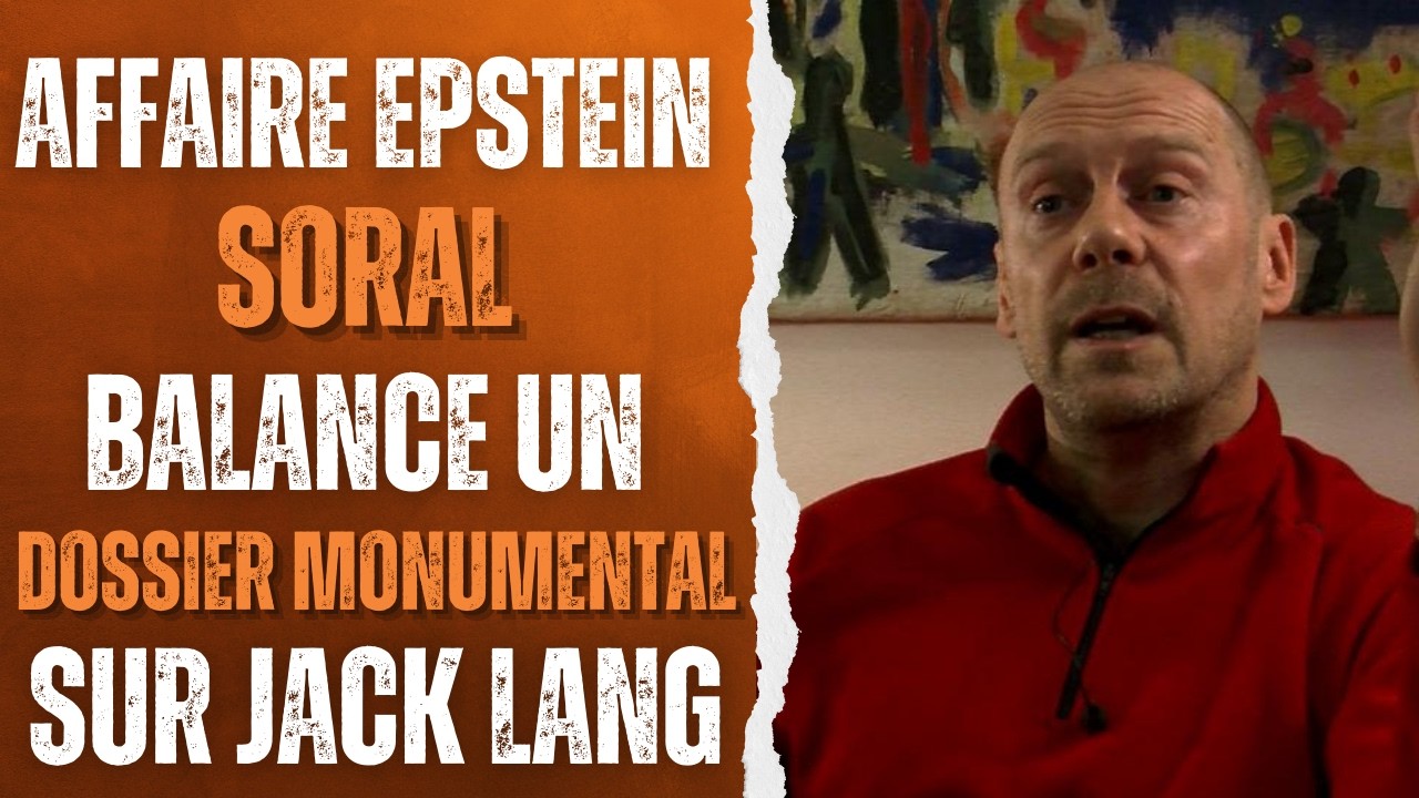 DOSSIER EPSTEIN : SORAL BALANCE TOUT sur JACK LANG