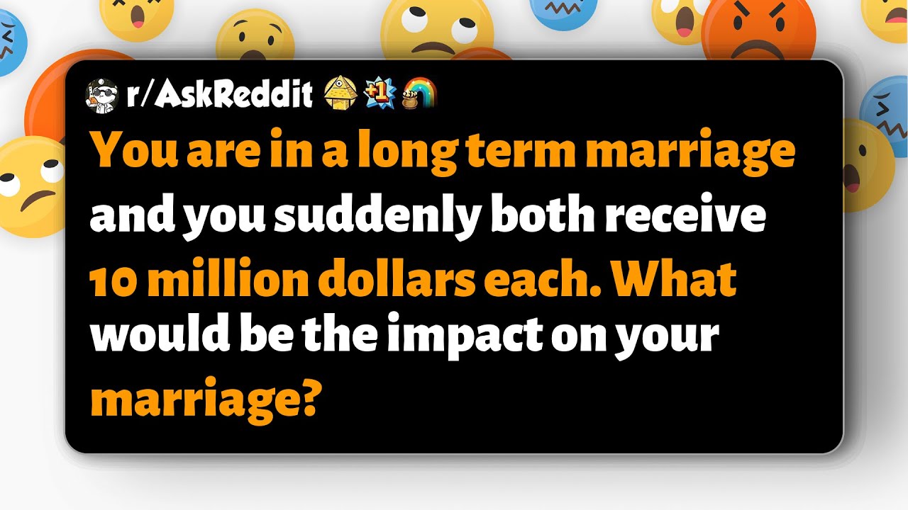 r/AskReddit | Как внезапное получение по 10 миллионов долларов каждый может повлиять на ваш долго...