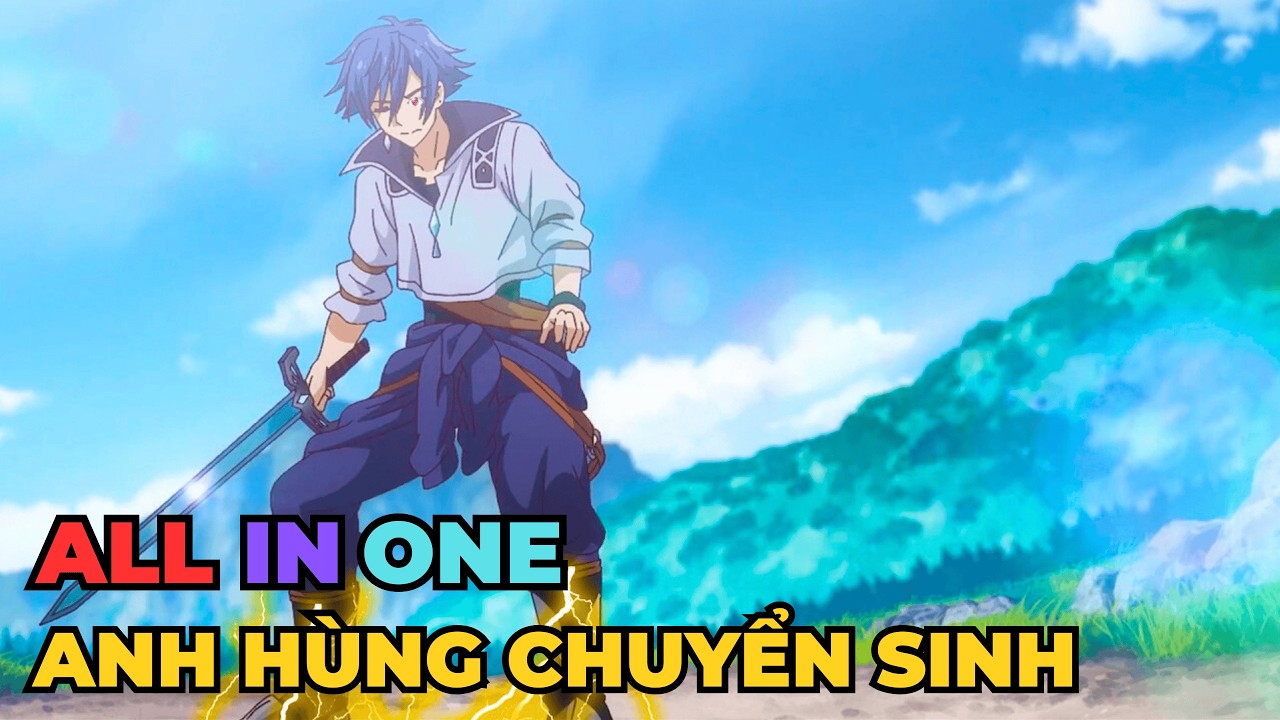 ALL IN ONE | Anh Hùng Huyền Thoại Chuyển Sinh Muốn Làm Người Thường Nhưng Thế Giới Không Cho Phép
