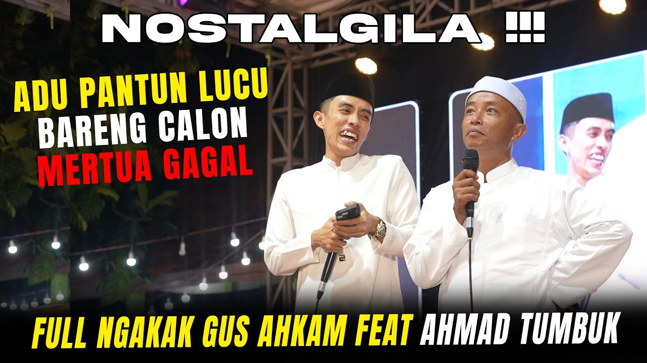 NOSTALGILA MASA LALU ADU PANTUN GUS AHKAM DAN AHMAD TUMBUK BIKIN NGAKAK