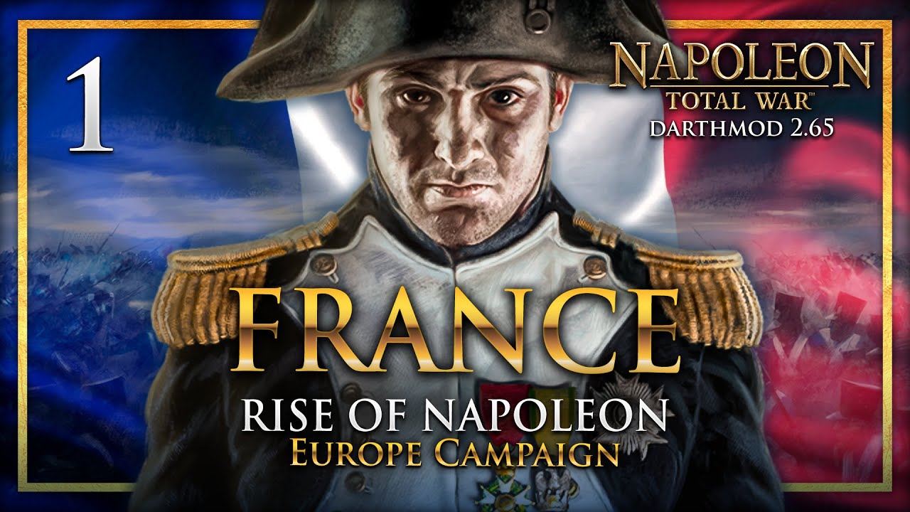THE FRENCH EMPIRE RISES! Napoleon Total War: Darthmod - France Campaign #1