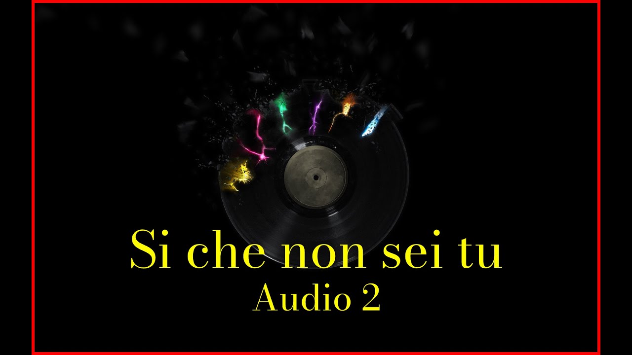 Audio 2 - Si che non sei tu (Lyrics) Karaoke