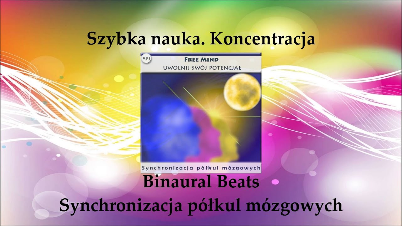 Szybka nauka. Koncentracja. Synchronizacja p&oacute;łkul m&oacute;zgowych. Binaural Beats