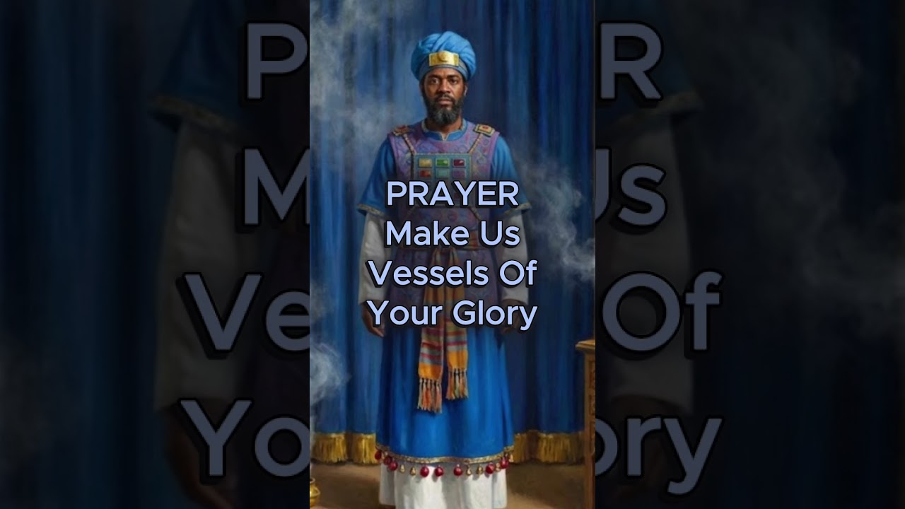 PRAYER Make Us Vessels Of Your Glory 