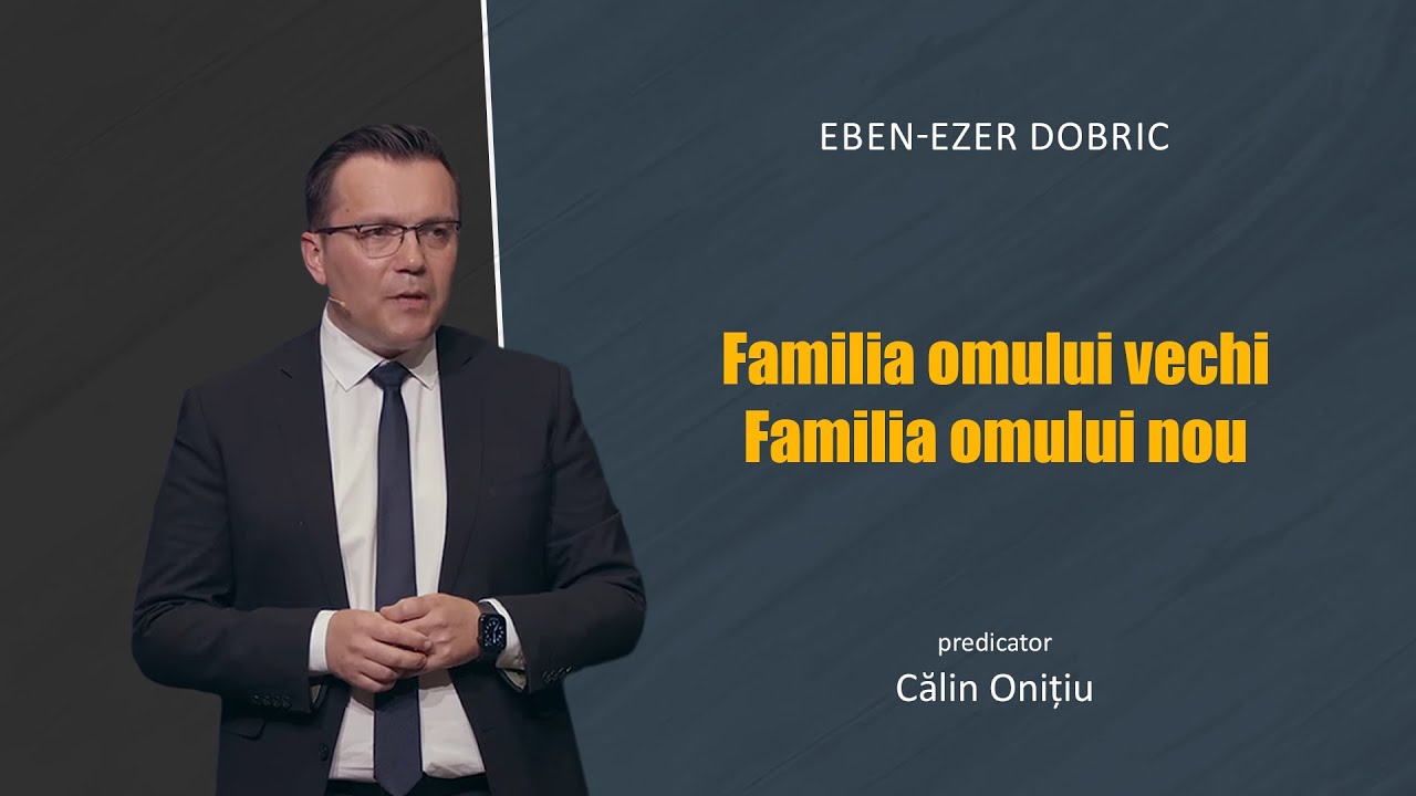 Călin Onițiu - Familia omului vechi și familia omului nou | PREDICI 2025