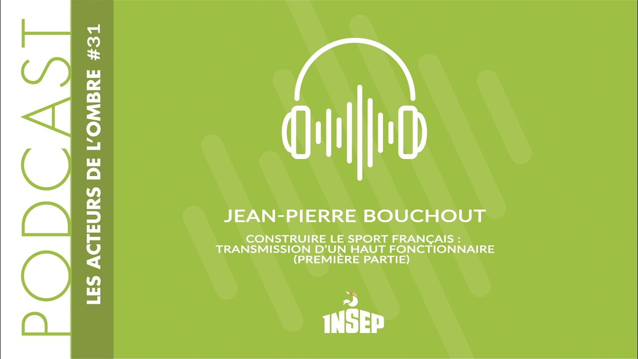 LES ACTEURS DE L'OMBRE | EP#31 | Jean-Pierre Bouchout : construire le sport français (1ère partie)