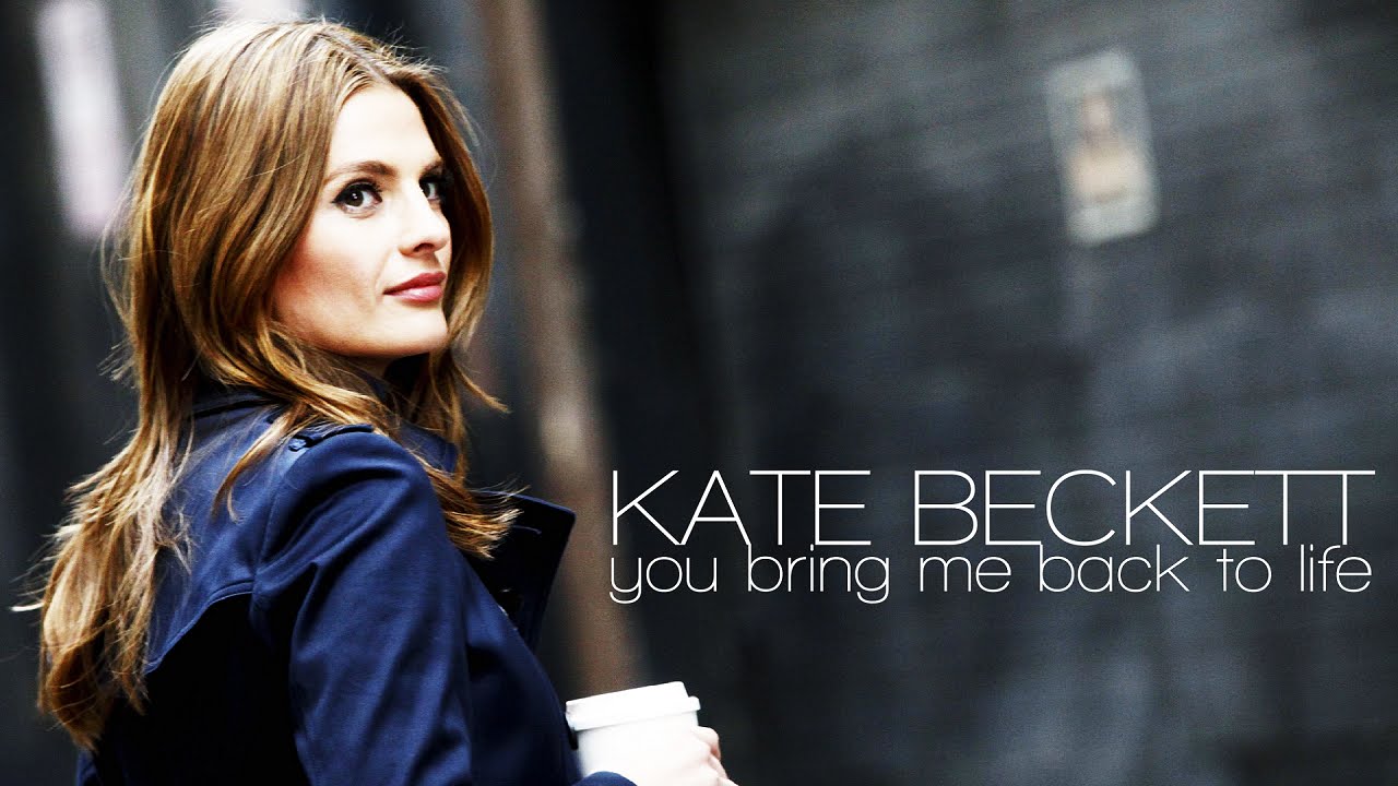 KATE BECKETT || You bring me back to life