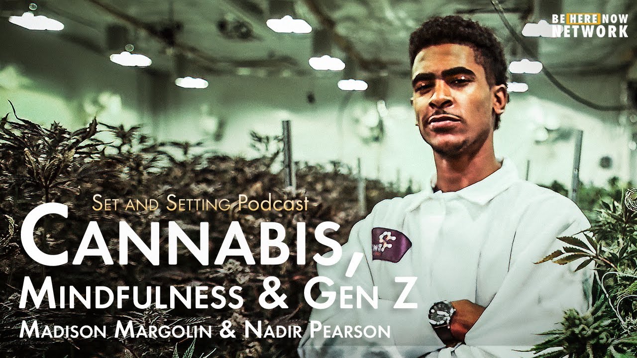 Cannabis, Mindfulness, & Gen Z with Nadir Pearson & Madison Margolin &ndash; Set and Setting Ep. 22