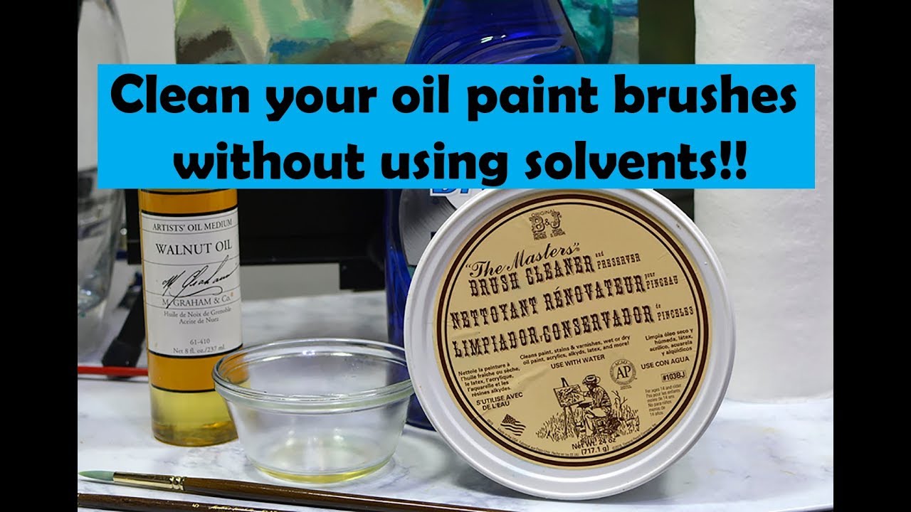 HOW TO CLEAN OIL PAINT BRUSHES WITHOUT SOLVENTS