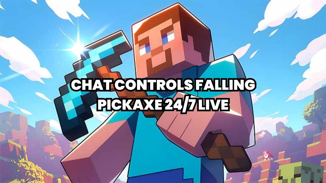 CHAT CONTROLS FALLING PICKAXE