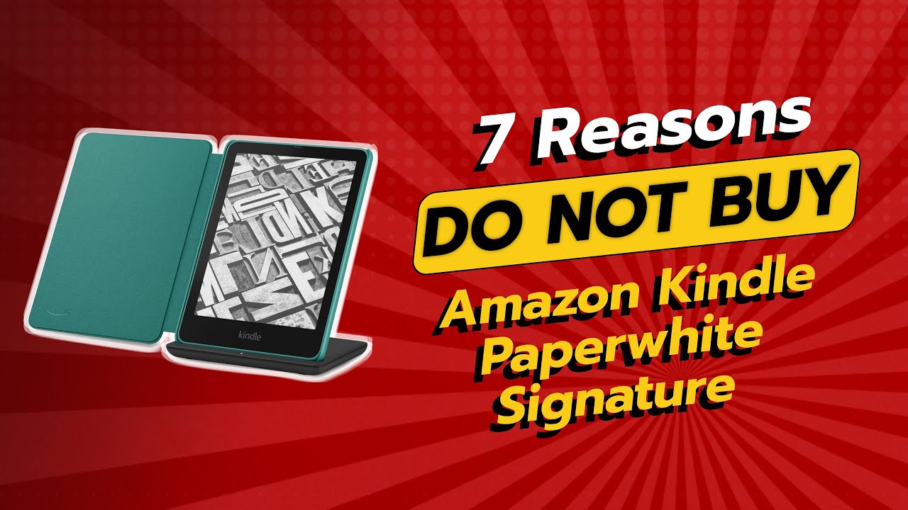 DON'T BUY Kindle Paperwhite Signature Edition BEFORE WATCHING THIS VIDEO! (7 Reasons)