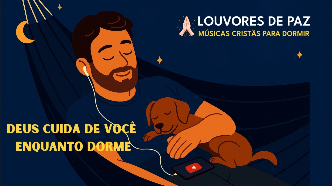 Deus Cuida de Você Enquanto Dorme | Louvores de Paz Para Uma Noite Tranquila