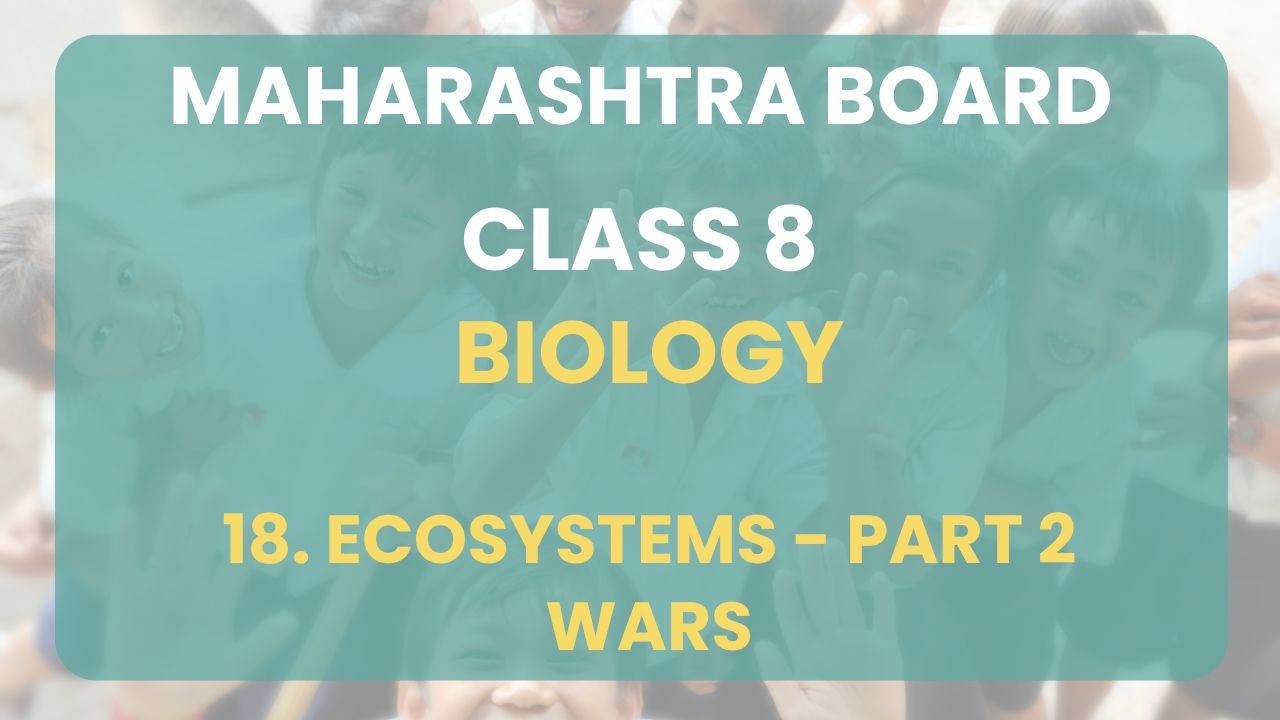 Class 8 | Biology - 18. Ecosystems Part 1 : Marine Ecosystems | Maharashtra Board