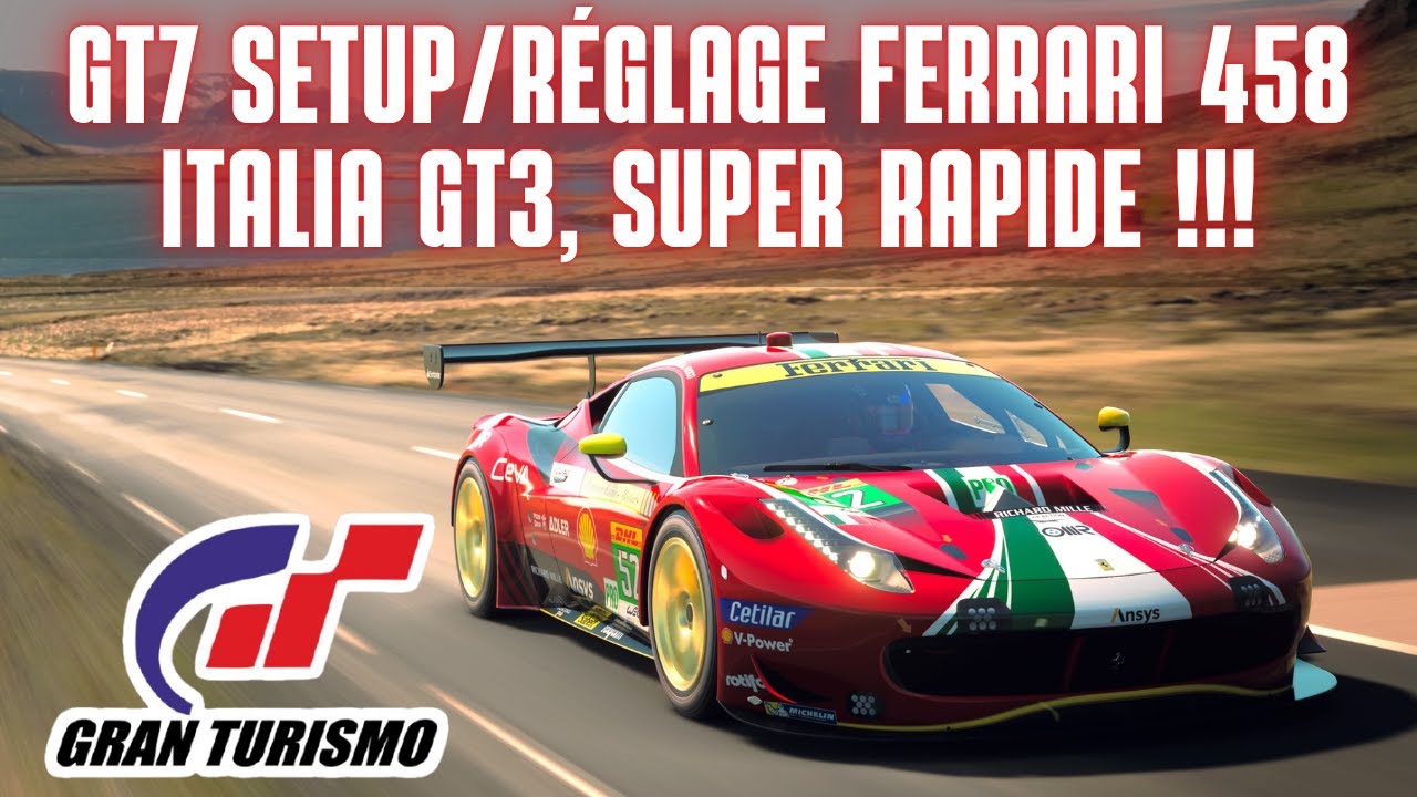 Gran Turismo 7: Réglage/Setup de la FERRARI 458 ITALIA GT3, Super stable et très rapide !!