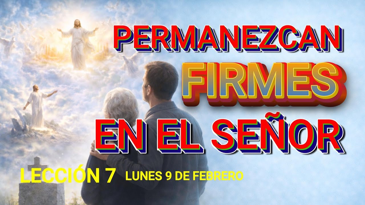 Lección 7/Permanezcan firmes en el señor/Lun 9/2/26 #leccionesdelabiblia #leccióndeescuelasabática