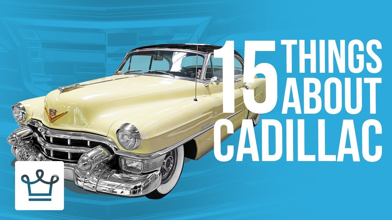 15 Things You Didn't Know About CADILLAC